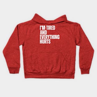 I'm Tired And Everything Hurts - old school vintage Kids Hoodie